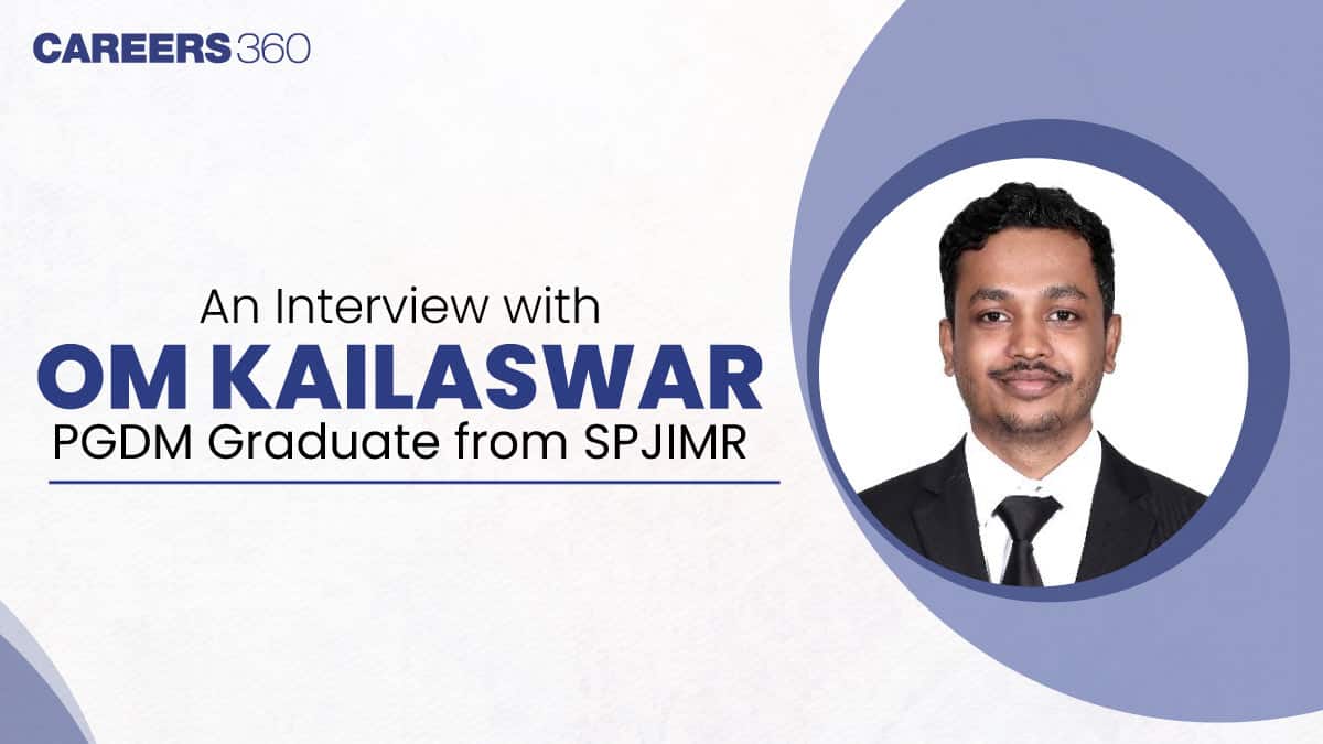 An Interview with Om Kailaswar, PGDM Graduate from SPJIMR Mumbai